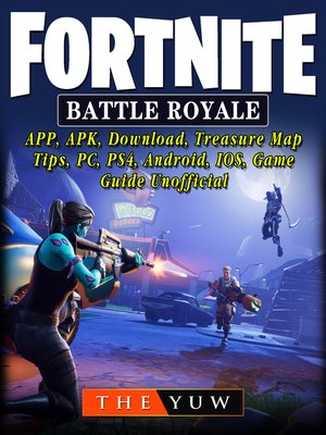 cover image of Fortnite Battle Royale, APP, APK, Download, Treasure Map, Tips, PC, PS4, Android, IOS, Game Guide Unofficial